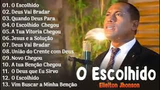ELIELTON JHONSON 2023. O ESCOLHIDO. AS MELHORES MUSICAS DE SUCESSOS MAIS TOCADOS🕊️ GSMO