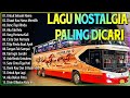 LAGU NOSTALGIA PALING DICARI - LAGU KENANGAN TEMAN PERJALANAN - UNTUK SEBUAH NAMA #11