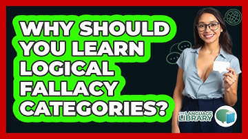 Why Should You Learn Logical Fallacy Categories? - The Language Library