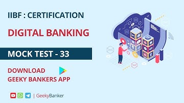 GEEKY BANKER IIBF CERTIFICATION EXAM DIGITAL BANKING MOCK TEST -   33
