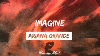 Ariana Grande - Imagine (Lyrics)