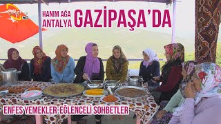 İkbal Gürpınar Antalya Gazipaşa'da (Yemekleri - Yöresel Güzellikleri) - Hanım Ağa #çiftçi tv