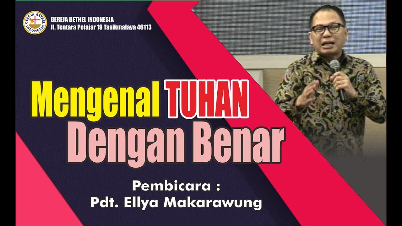 Pdt. Ellya Makarawung MENGENAL TUHAN DENGAN BENAR