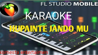 KARAOKE TAPSEL HUPAINTE DO JANDO MU.... FL STUDIO MOBILE