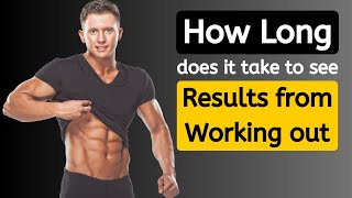 How long does it take to see results from working out | A detailed answer to commonly asked question