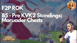 Rise of Kingdoms F2P. 85 - Pre KVK2 Standings; Marauder Chests; Smithy Success