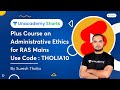 Plus Course on Administrative Ethics for RAS Mains | By Suresh Tholia | Use Code : THOLIA10