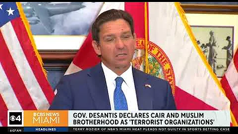Florida Gov  Ron Desantis Declares CAIR, Muslim Brotherhood As “Terrorist Organizations”   WFOR CBS4