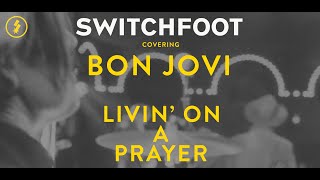 SWITCHFOOT - Livin' On a Prayer - Cover (Live) chords