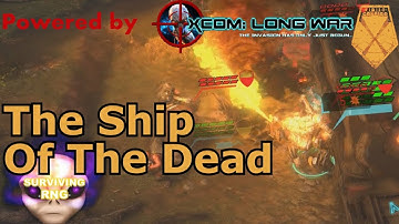 The Ship Of The Dead | XCOM:EW- Impossible PermaDeath- MODDED Long War PETS- S3- 056c