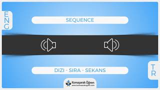 Sequence Nedir? Sequence İngilizce Türkçe Anlamı Ne Demek? Nasıl Okunur? Çeviri Sözlük