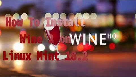 How To Install Wine 2 on Linux Mint 18.2