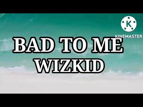 wizkid bad to me lyrics