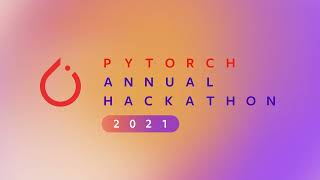 Announcing PyTorch Hackathon 2021 -- Sept 8 - Nov 3, 2021