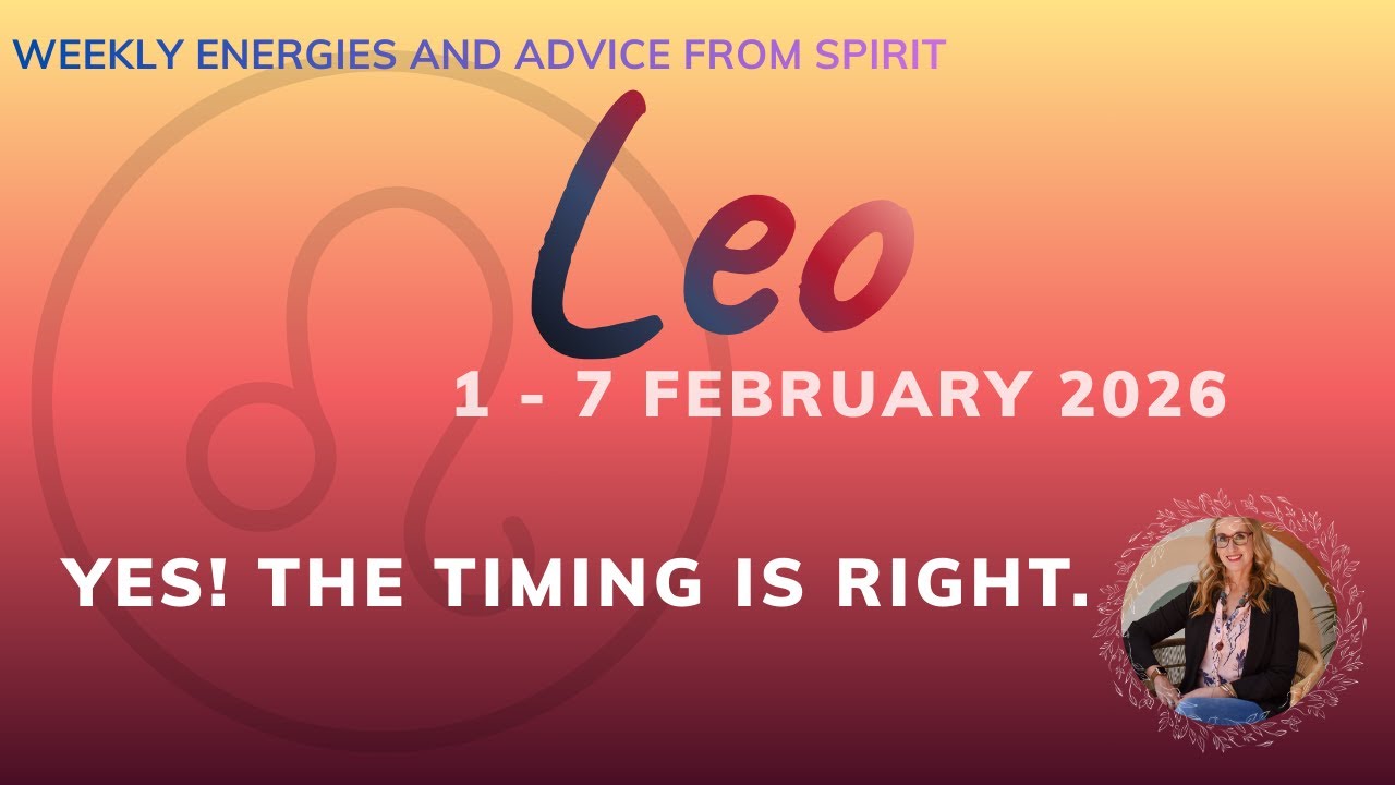 LEO 1 - 7 February - You're gaining great understanding of the Mystery!