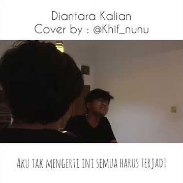 D'Masiv - Diantara Kalian (cover by : Khifnu)