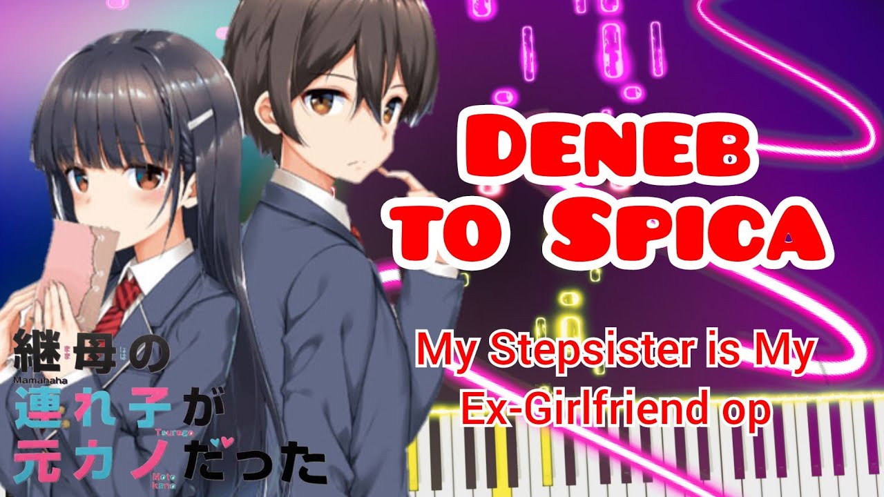 Deneb To Spica Piano My Stepsister Is My Ex Girlfriend Op Piano Tutorial Sheet Tutorial