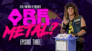 Steel Panther TV presents: Are You Metal? (Episode 3)