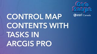 Control Map Contents With Tasks In Arcgis Pro