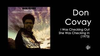 Video thumbnail of "Don Covay - I Was Checkin' Out, She Was Checkin In (1973)"