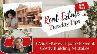 3 Must-Know Tips to Prevent Costly Building Mistakes