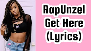 RapUnzel - Get Here (Lyrics)