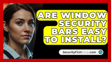 Are Window Security Bars Easy To Install? - SecurityFirstCorp.com