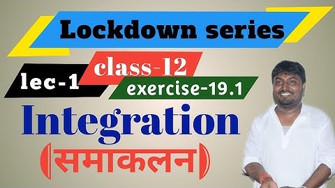Integration"lockdown series", class-12th,Ex-19.1,K.C.Sinha,lec-1