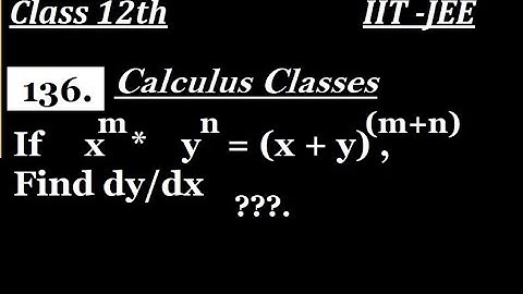 If x^m*y^n = (x + y)^(m+n) , Find dy/dx