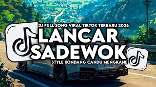 Dj Lancar  Sadewok Enakeun  Song Style Kondang Candu Mengkane Viral Tiktok Terbaru 2026