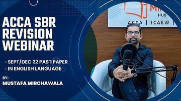 ACCA SBR Revision Webinar | Sept/Dec 22 Past Paper | In English Language | Mustafa Mirchawala