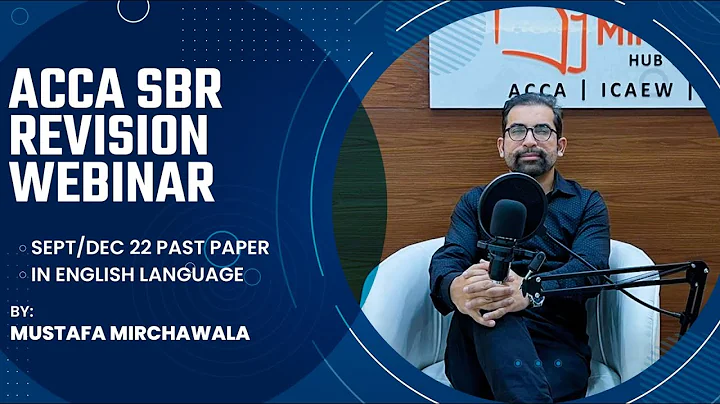 ACCA SBR Revision Webinar | Sept/Dec 22 Past Paper | In English Language | Mustafa Mirchawala