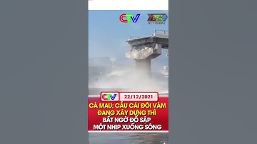 cầu cái đôi vàm cà mau đang xây bất ngờ đổ sập nhịp xuống sông...?#shorts