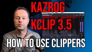 Kazrog KClip 3.5 and how to use clippers in music production