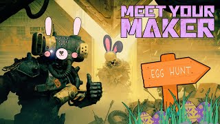 EGG HUNT ~ Meet Your Maker