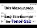 This Masquerade - Easy Solo Example for Tenor Sax