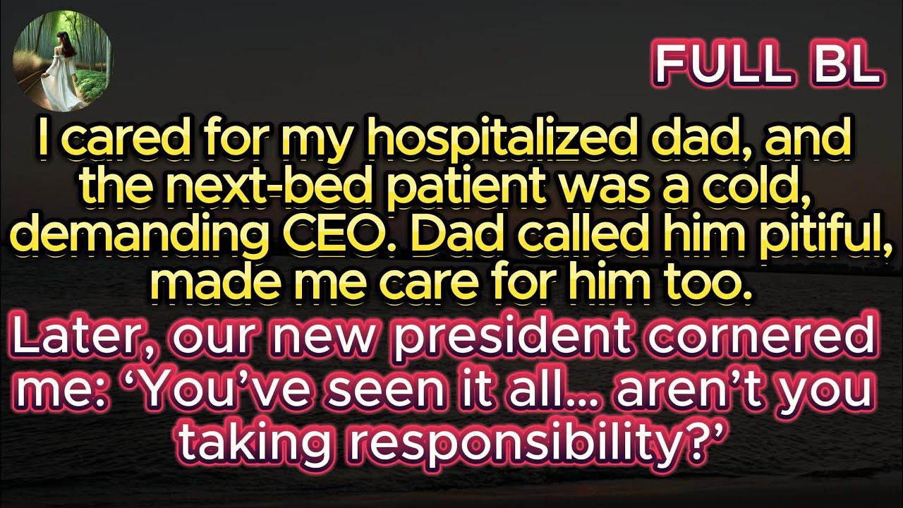 At my dad’s bedside I nursed a CEO—now, as president, he cornered me: ‘You’ve seen it all.’ 【BL】