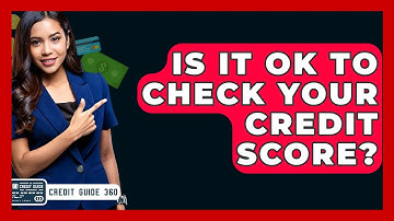 Is It Ok To Check Your Credit Score? - CreditGuide360.com