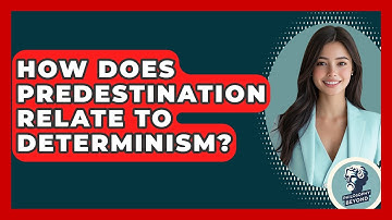 How Does Predestination Relate To Determinism? - Philosophy Beyond