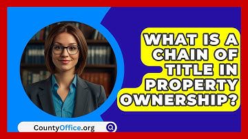 What Is A Chain Of Title In Property Ownership? - CountyOffice.org
