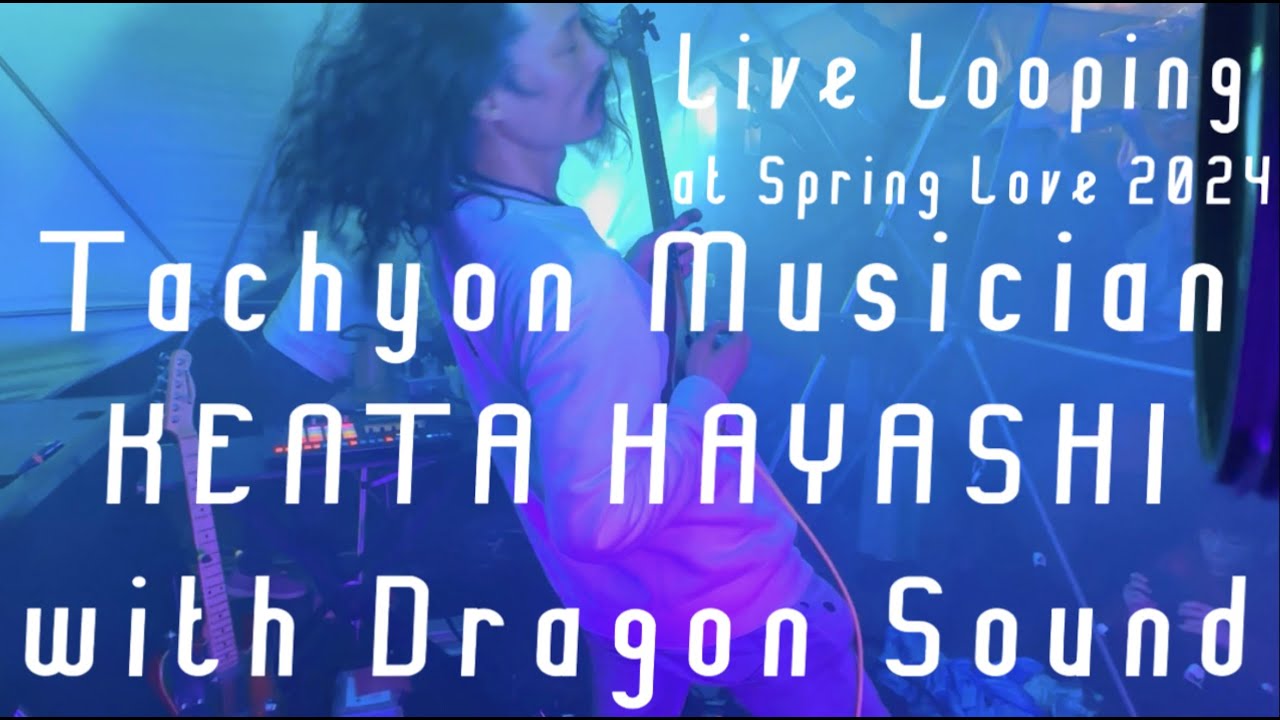 Tachyon Musician KENTA HAYASHI & Dragon Sound Live at Spring Love