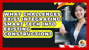 What Challenges Exist Integrating Smart Tech Into Existing Construction? - Construction Jobs