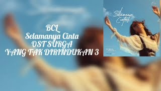 BCL - SELAMANYA CINTA (Lirik & Audio) | OST. SURGA YANG TAK DIRINDUKAN 3 (ext)