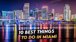 10 Best Things to Do in Miami