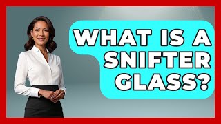 What Is A Snifter Glass? - Discovering Ireland Now
