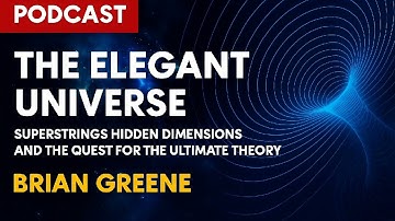 The Elegant Universe: Superstrings, Hidden Dimensions & the Quest for the Ultimate Theory