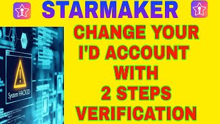 STARMAKER I'D को Hacking से Protect कैसे करें | Change EMAIL/GMAIL/PHONE 🆔 | 2 Step VERIFICATION ||