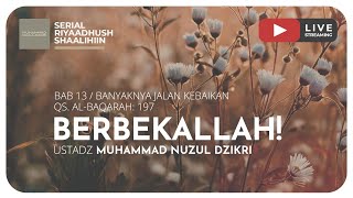 BERBEKALLAH! | Riyaadhush Shaalihiin
