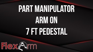 Custom Part Manipulator Solution with 7 Ft. Pedestal