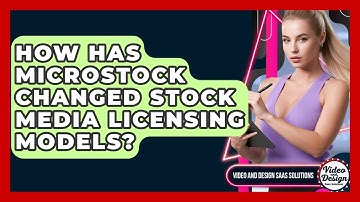 How Has Microstock Changed Stock Media Licensing Models? - Video And Design Saas Solutions